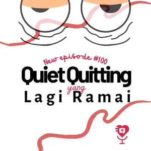 #100: Quiet Quitting yang Lagi Ramai