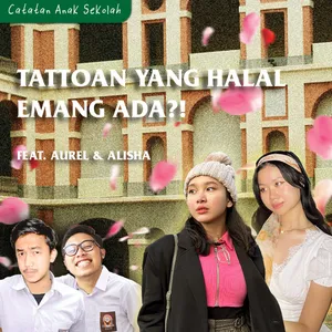 #3 Eps. 13: EMANG ADA TATTOAN YANG HALAL? Feat. Aurel & Alisha