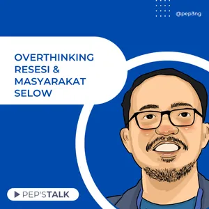 Episode #9 : Overthinking Resesi & Masyarakat Selow