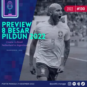 2022 Eps 130 : Preview 8 Besar Piala Dunia 2022 : Brazil v Croatia | Netherland v Argentina