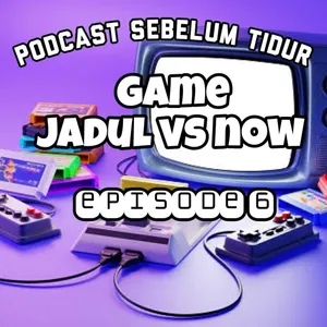 Game Jadul VS Now