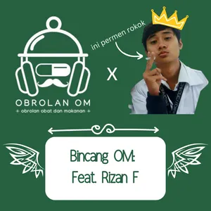 Episode 4 - Bincang OM: Featuring Rizan F