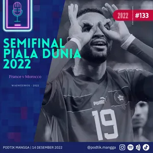2022 Eps 133 : Semifinal Piala Dunia 2022 : France v Morocco