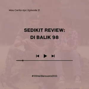 21 - Sedikit Review: Di Balik 98 #30HariBersuara2022