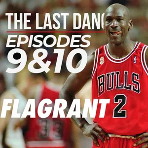 The Last Dance: Episodes 9 & 10