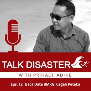 Eps. 12 Baca Data BMKG, Cegah Petaka. Feat: Deputi Meteorologi BMKG Bapak Guswanto M.Si