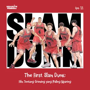 EP 21 - The First Slam Dunk: Film Tentang Grieving yang Paling Nyaring