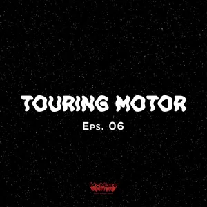 TOURING MOTOR - Eps. 06