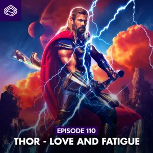 Eps. 110: Thor - Fatigue and Thunder