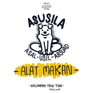 Asusila #1 - Asal Usil Absurd - Alat Makan 