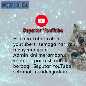 Ep 001 - Seputar YouTube (Pembukaan dan Pengenalan)