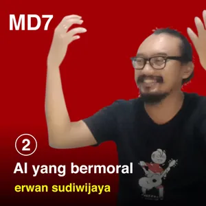 MD7: AI yang bermoral (Part 2) / Erwan Sudiwijaya
