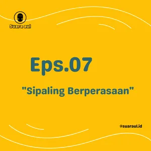 Eps. 07 - Sipaling Berperasaan