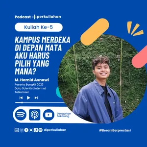 Kuliah #5 Kampus Merdeka di Depan Mata Aku Harus Pilih yang Mana? ft. Mohammad Hamid Asnawi Google Certified TensorFlow Developer