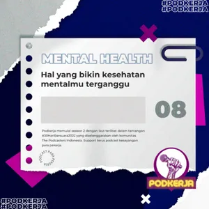 S2E08 Hal yang bikin Kesehatan Mental Pekerja Terganggu #30HariBersuara2022