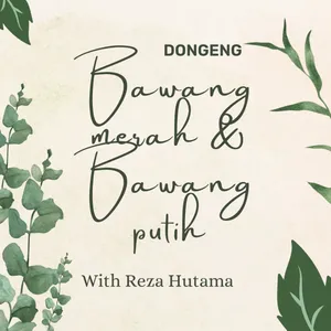 EPISODE 7 : Dongeng Bawang Merah dan Bawang Putih