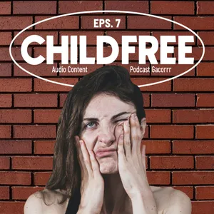 Eps. 7 Childfree