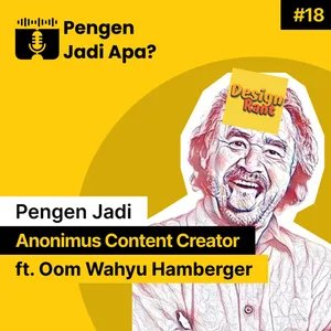 EPS 18 - Pengen Jadi Content Creator ft Oom Wahyu from Design Rant