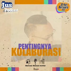 PENTINGNYA KOLABORASI | Eps 27 #30haribersuara2022