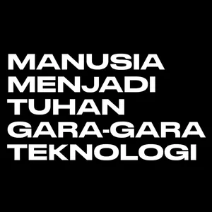 Manusia menjadi tuhan gara-gara teknologi