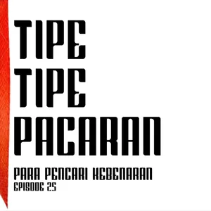 TIPE TIPE PACARAN - PARA PENCARI KEBENARAN EP.25