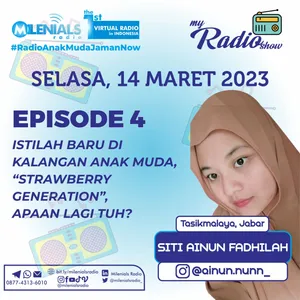 "STRAWBERRY GENERATION", APAAN LAGI TUH??? - MY RADIO SHOW EPISODE 4 WITH SITI AINUN FADHILAH (TASIKMALAYA, JAWA BARAT)