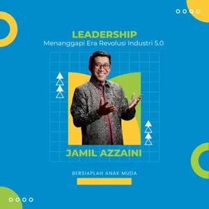 LEADERSHIP (menanggapi Era Revolusi Industri 5.0 | oleh Jamil Azzaini #Part1