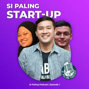 EP 01: Si Paling Startup