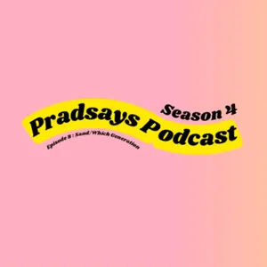 Pradsays Season 4 Episode 8 | Sand/Which Generation 