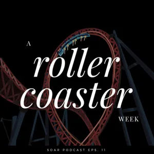 Eps. 11. A Roller Coaster Week