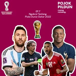 EP7 - Pojok Pildun : Membahas Semua Hal Tentang Piala Dunia Qatar 2022