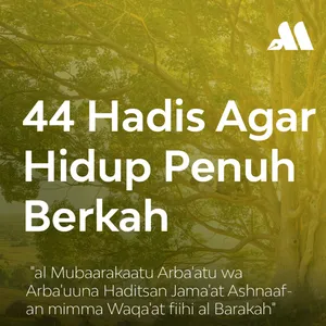 44 Hadis Agar Hidup Penuh Berkah Sesi 4