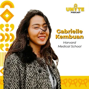 #UNITE - GABRIELLE KEMBUAN, Tips Jitu Meraih Harvard University | Eps. 5