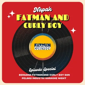 Napak Fatman & Curly Boy : Ngomongin Band sampe Industri Karaoke | EPS 11 - SEASON 3