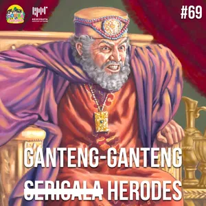 #69 Ganteng-ganteng Serigala Herodes