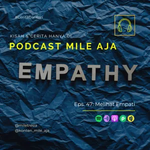 [Eps.47] Melihat Empati