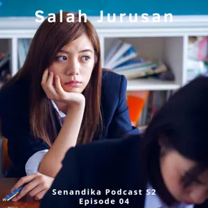 Salah Jurusan | Senandika Podcast S2 Episode 4