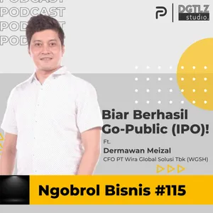 Ep.115 - Biar Berhasil Go-Public (IPO)! w/ Dermawan Meizal (WGSH)