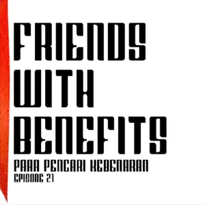 FRIENDS WITH BENEFITS - PARA PENCARI KEBENARAN EP.21