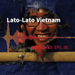 Eps. 36: Lato-Lato Vietnam