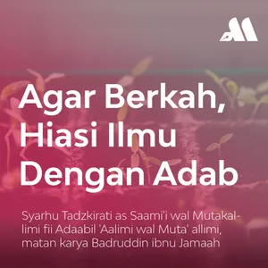 Agar Berkah, Hiasi Ilmu Dengan Adab Sesi 63