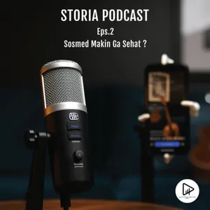 Sosmed Makin Ga Sehat | Storia Podcast Eps. 02