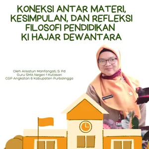 Koneksi Antar Materi, Kesinpulan, dan Refleksi Filosofi Pendidikan Ki Hajar Dewantara