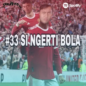 #33 SI NGERTI BOLA
