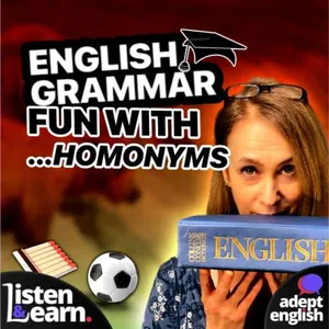 Yet Another Part Of Speech English Learners Struggle With-Homonyms Ep 537