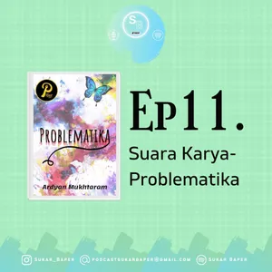 Ep11. Suara Karya - Problematika 