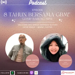 Episode - 8 Tahun Bersama GBM! (Gosip Bareng Mimi)