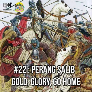 #22 Perang Salib : God, Glory, Go Home