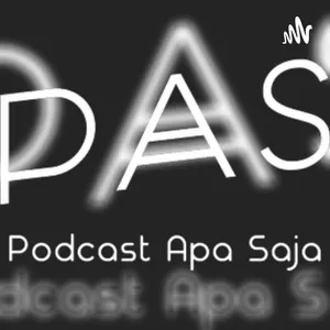 S1EP1 : Podcast Apa Saja (PAS) 