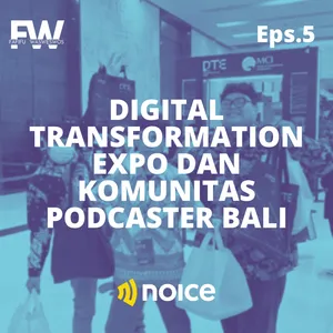 Eps.5 Digital Transformation Expo dan Komunitas Podcaster Bali